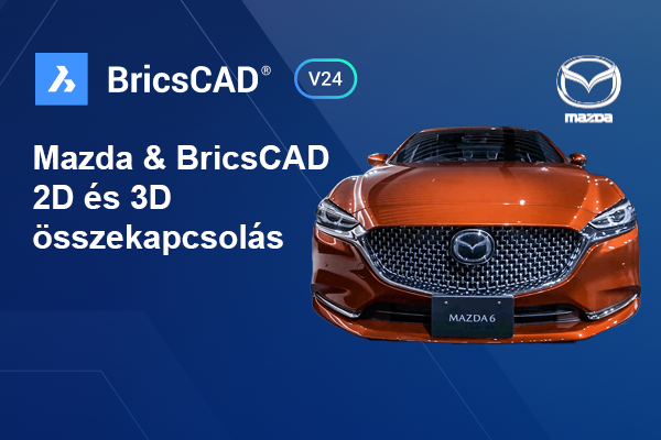 BricsCAD Mazda - BricsCAD 2D & 3D összekapcsolás